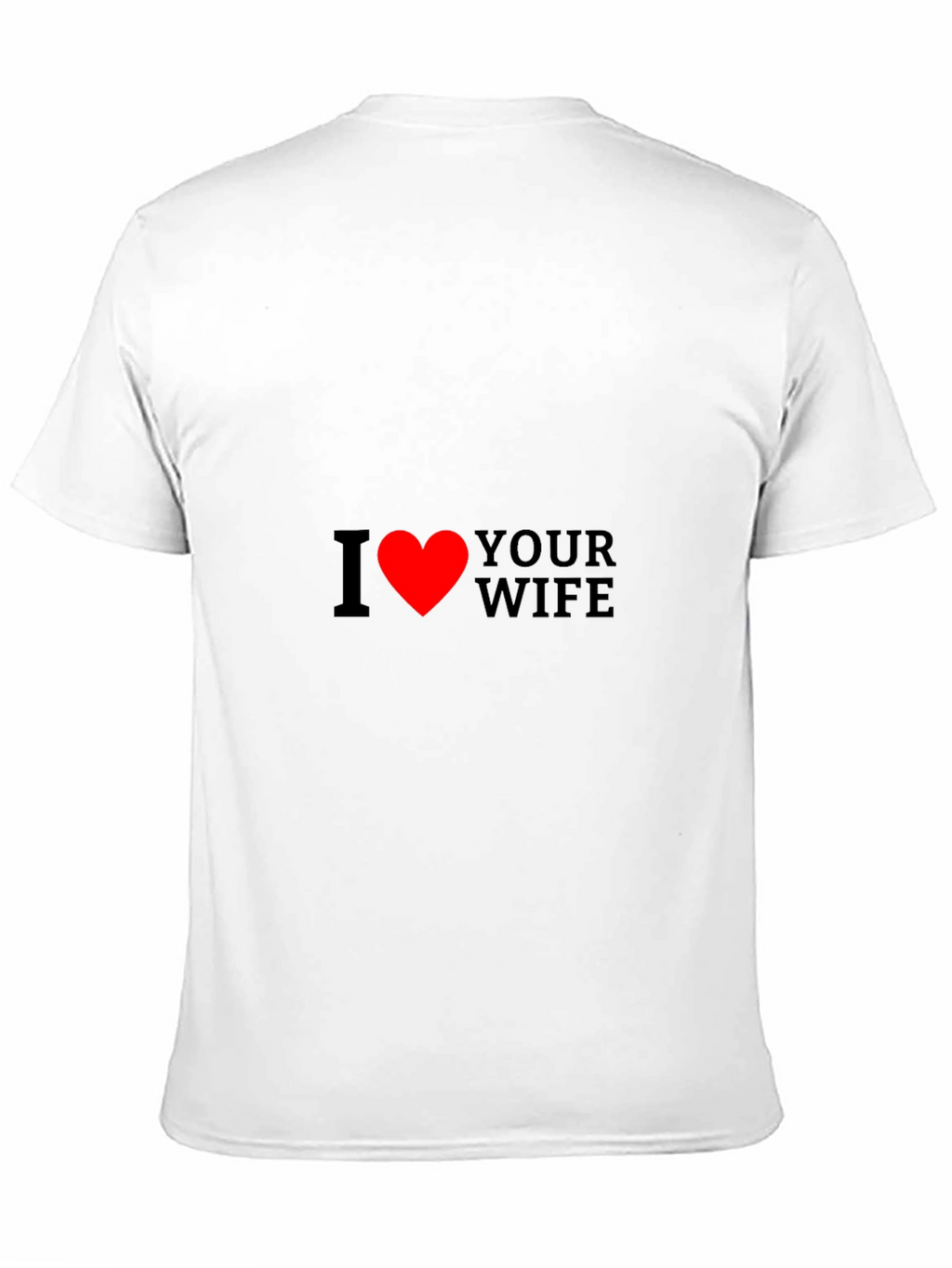 I Heart Your Wife Funny Graphic Tee