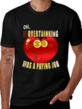 Overthinking Paying Job Funny Graphic Tee