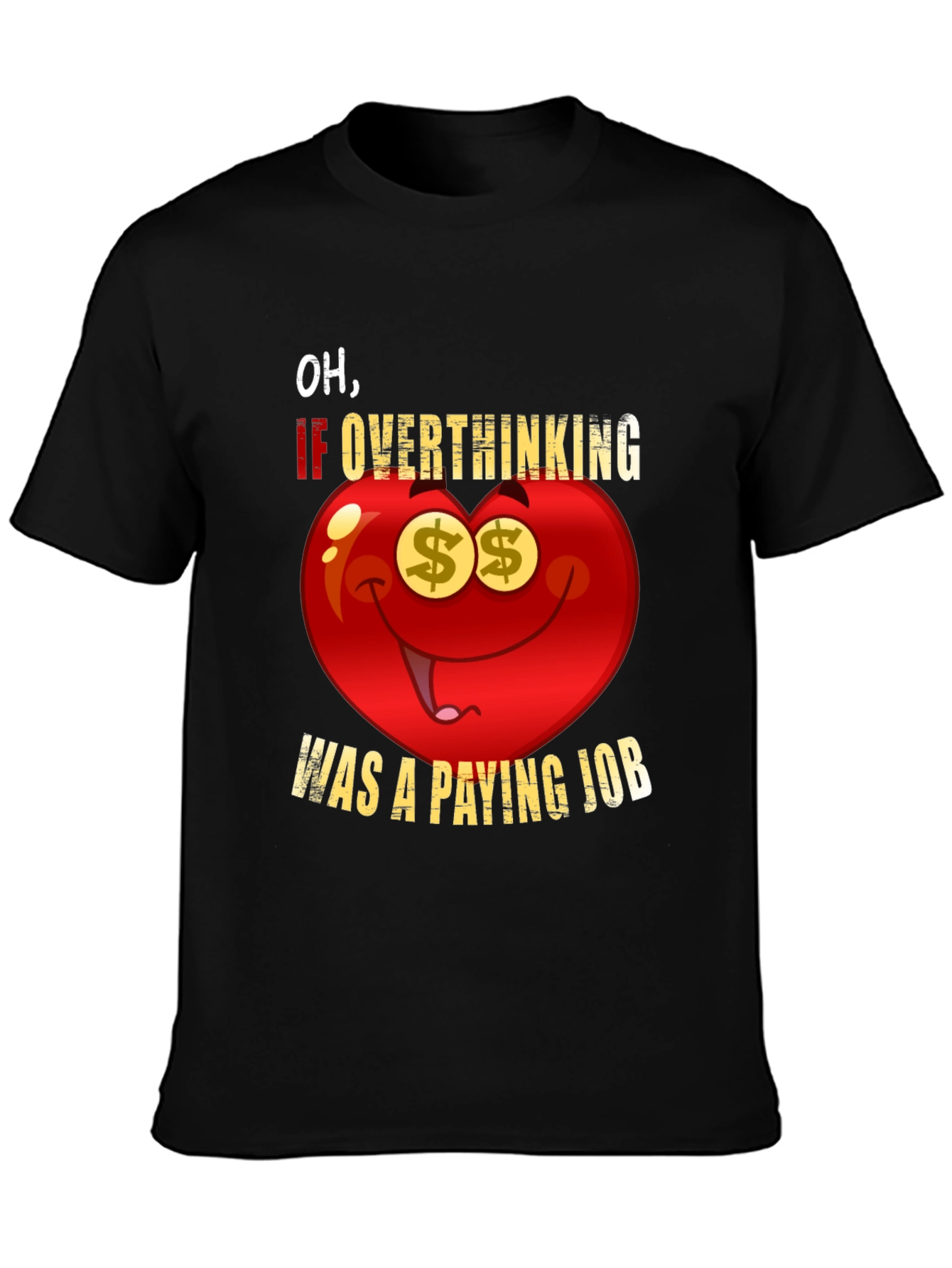 Overthinking Paying Job Funny Graphic Tee