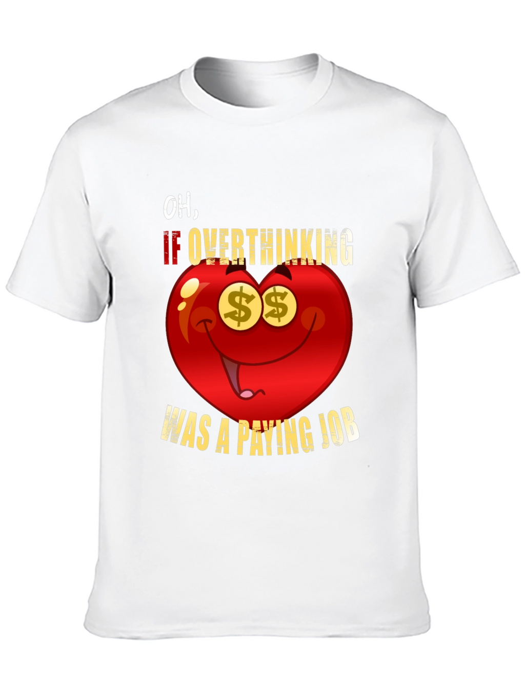 Overthinking Paying Job Funny Graphic Tee