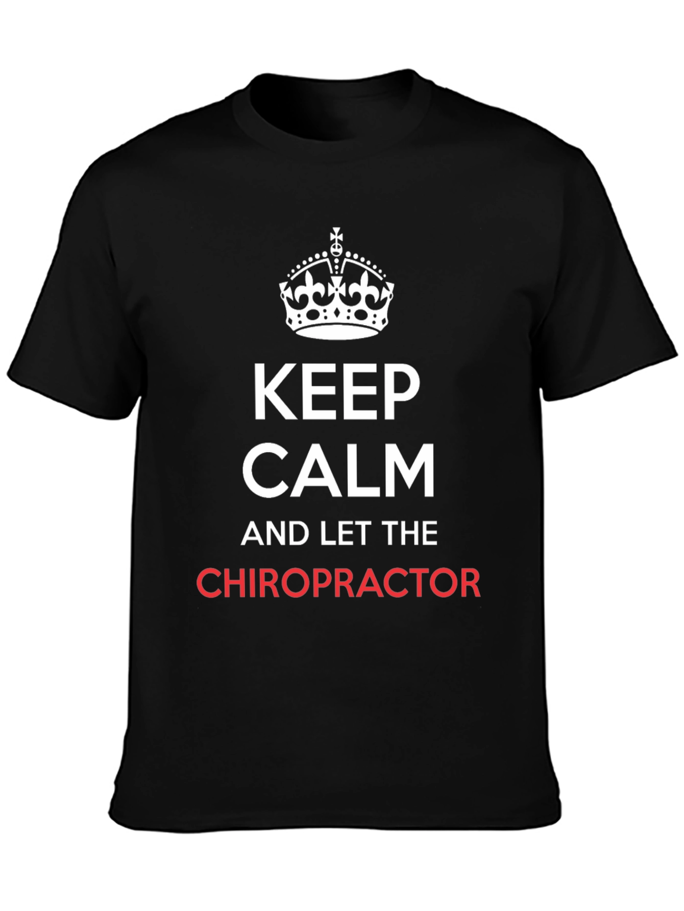 Keep Calm Chiropractor T-Shirt - Novelty Chiropractic Tee