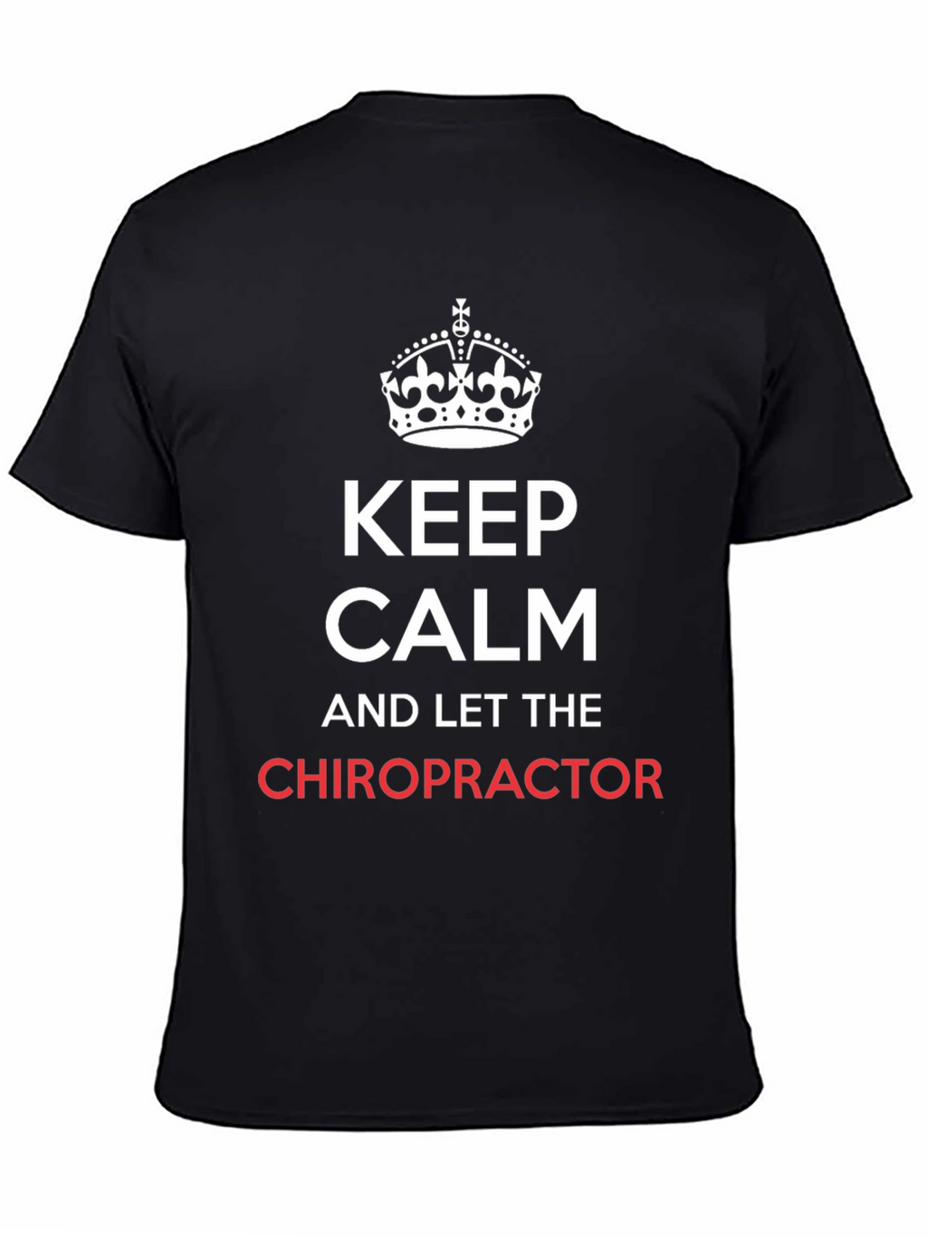 Keep Calm Chiropractor T-Shirt - Novelty Chiropractic Tee