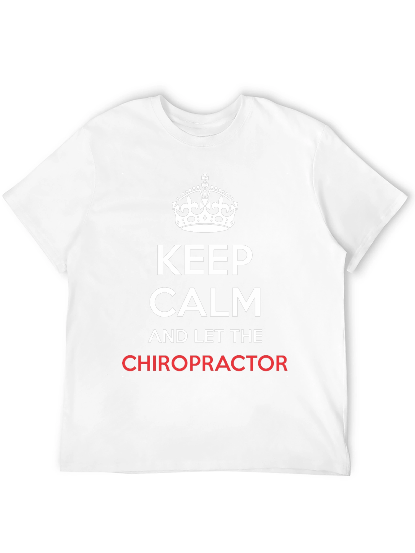 Keep Calm Chiropractor T-Shirt - Novelty Chiropractic Tee