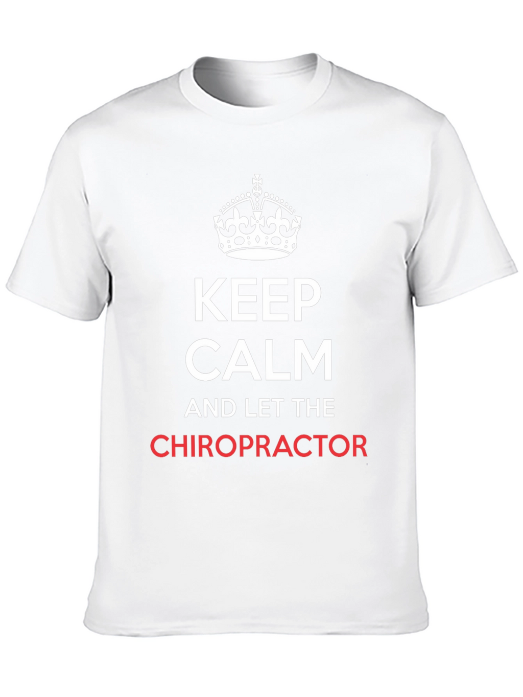 Keep Calm Chiropractor T-Shirt - Novelty Chiropractic Tee