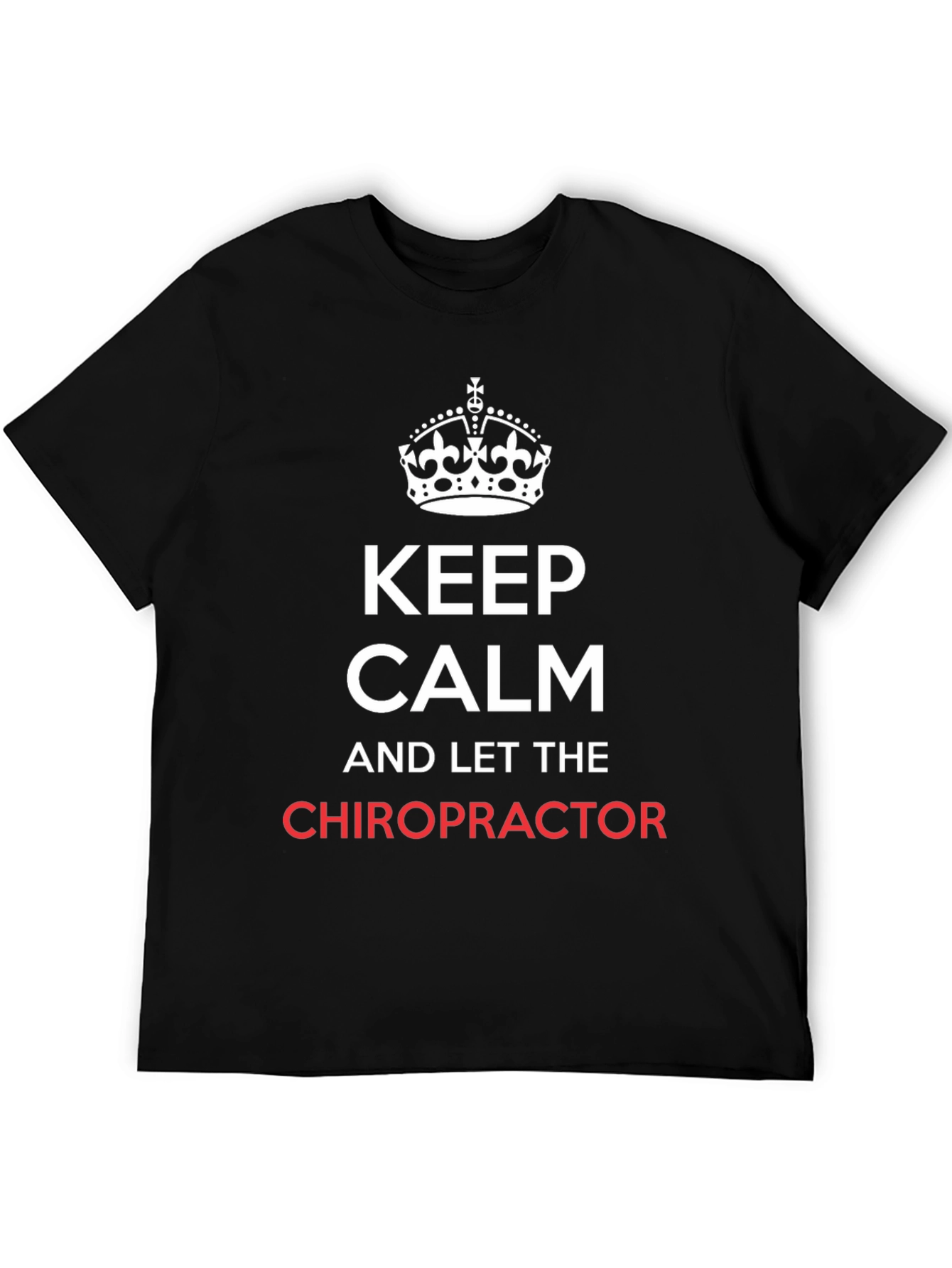 Keep Calm Chiropractor T-Shirt - Novelty Chiropractic Tee