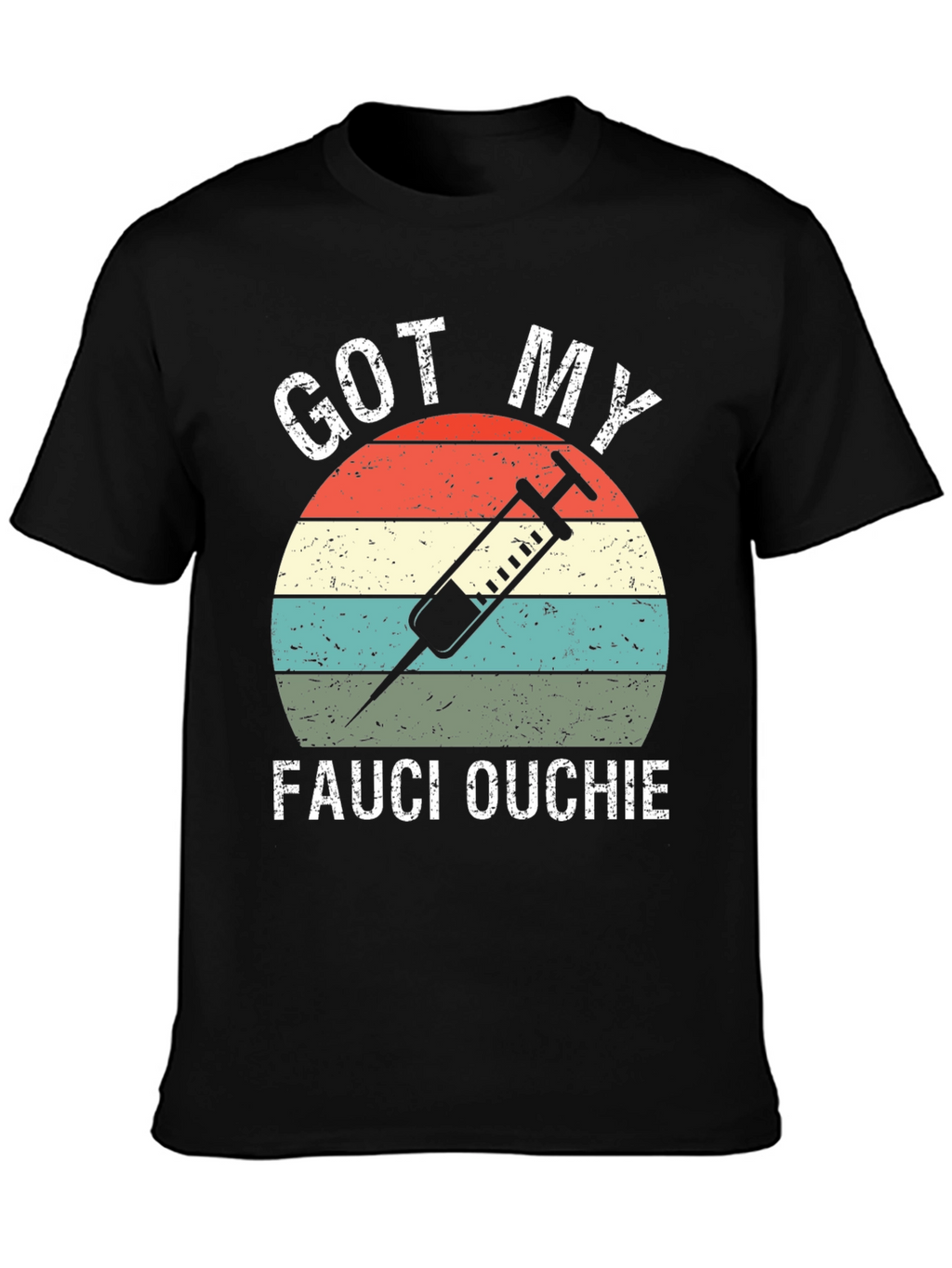 Got My Fauci Ouchie T-Shirt