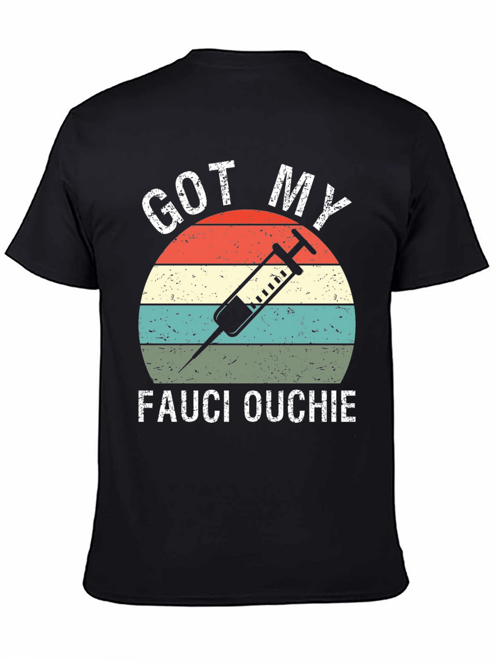 Got My Fauci Ouchie T-Shirt