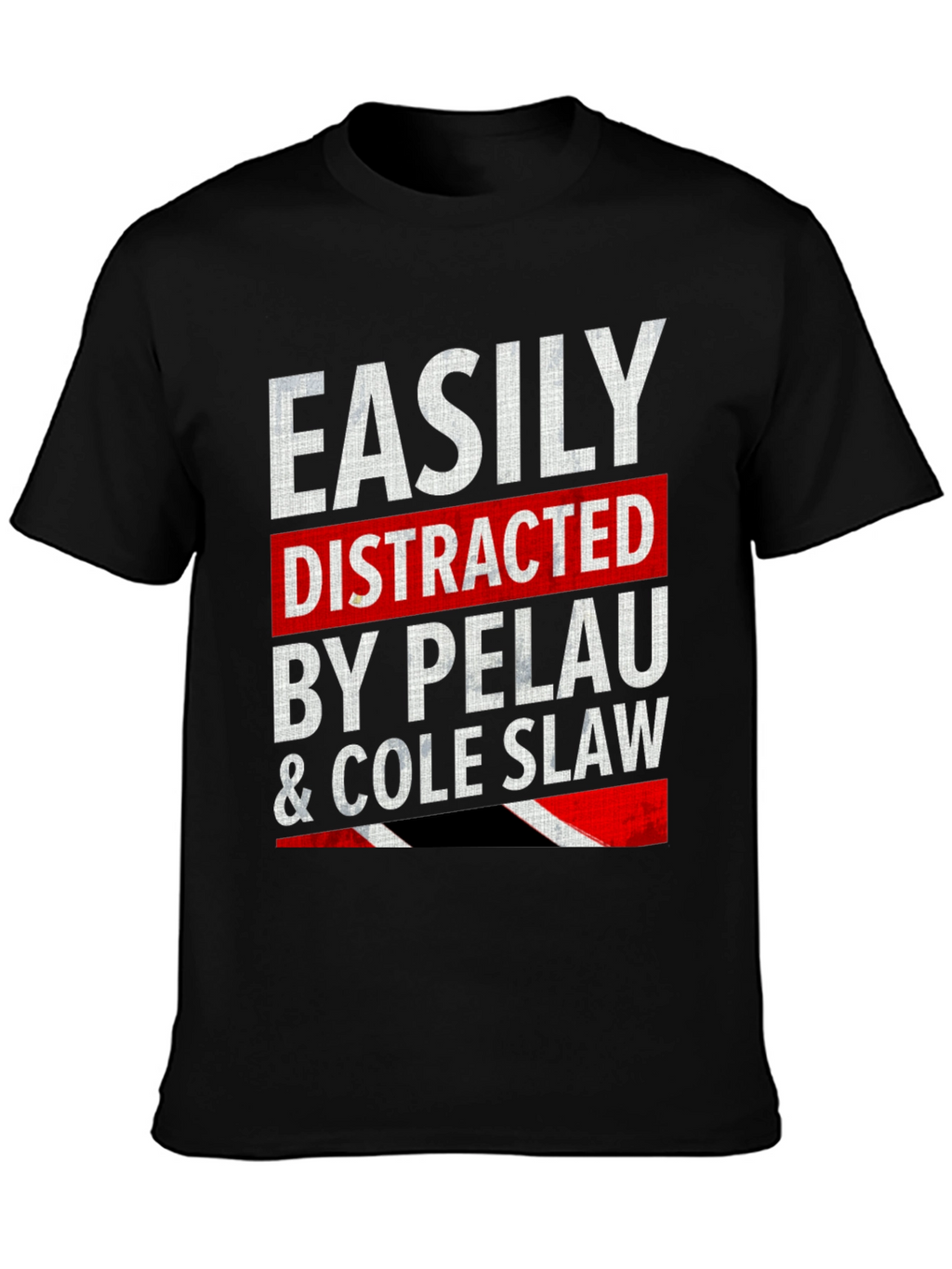 Easily Distracted By Pelau & Cole Slaw T-Shirt
