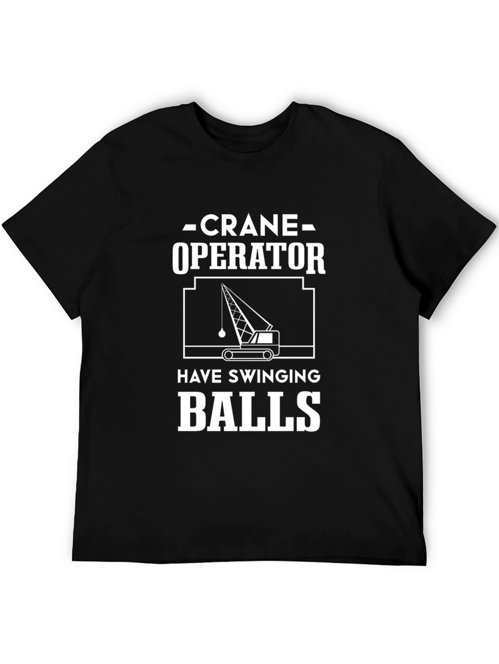 Crane Operator Swinging Balls Funny Graphic Tee