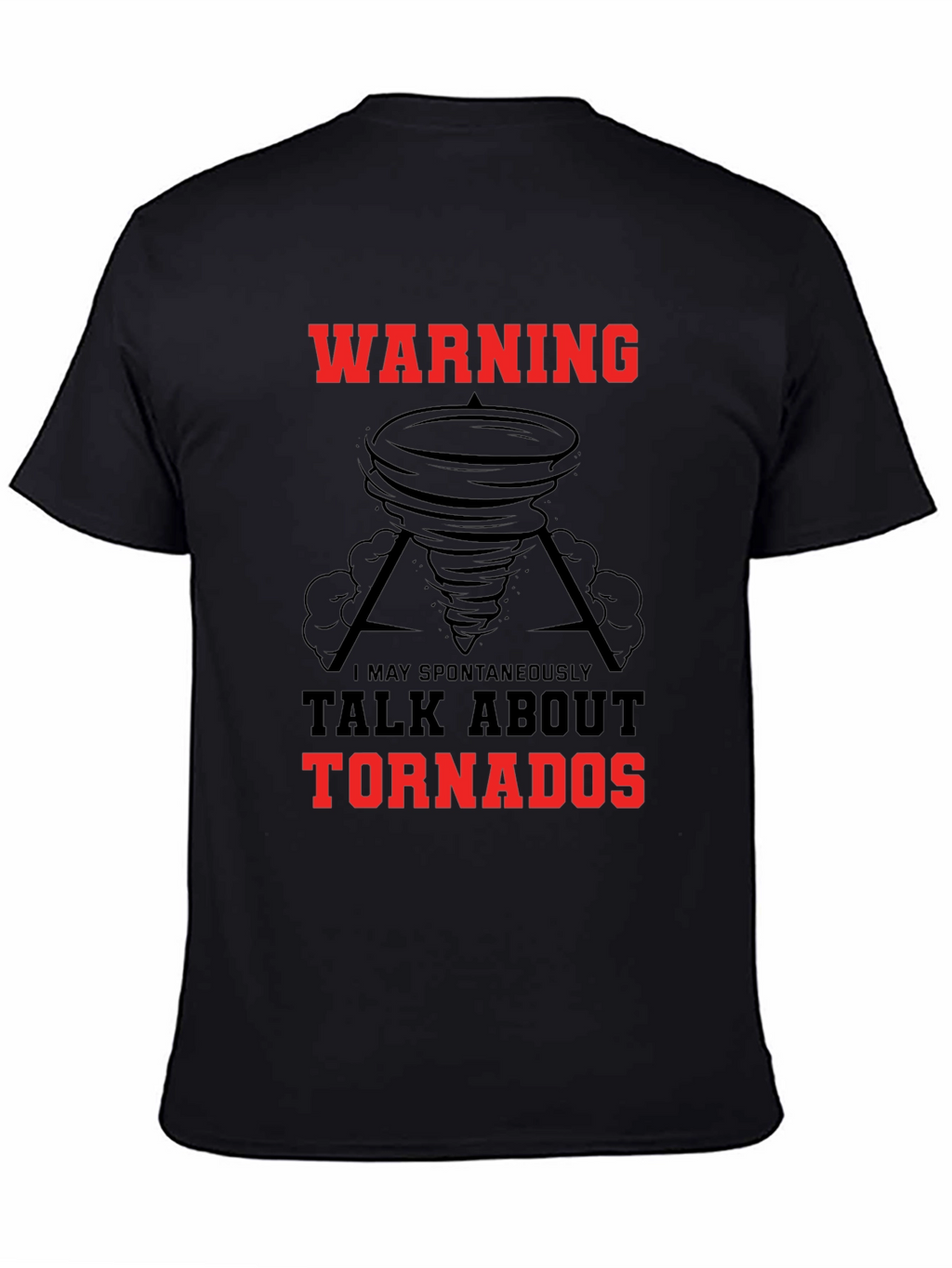 Warning May Spontaneously Talk About Tornadoes Black T-Shirt
