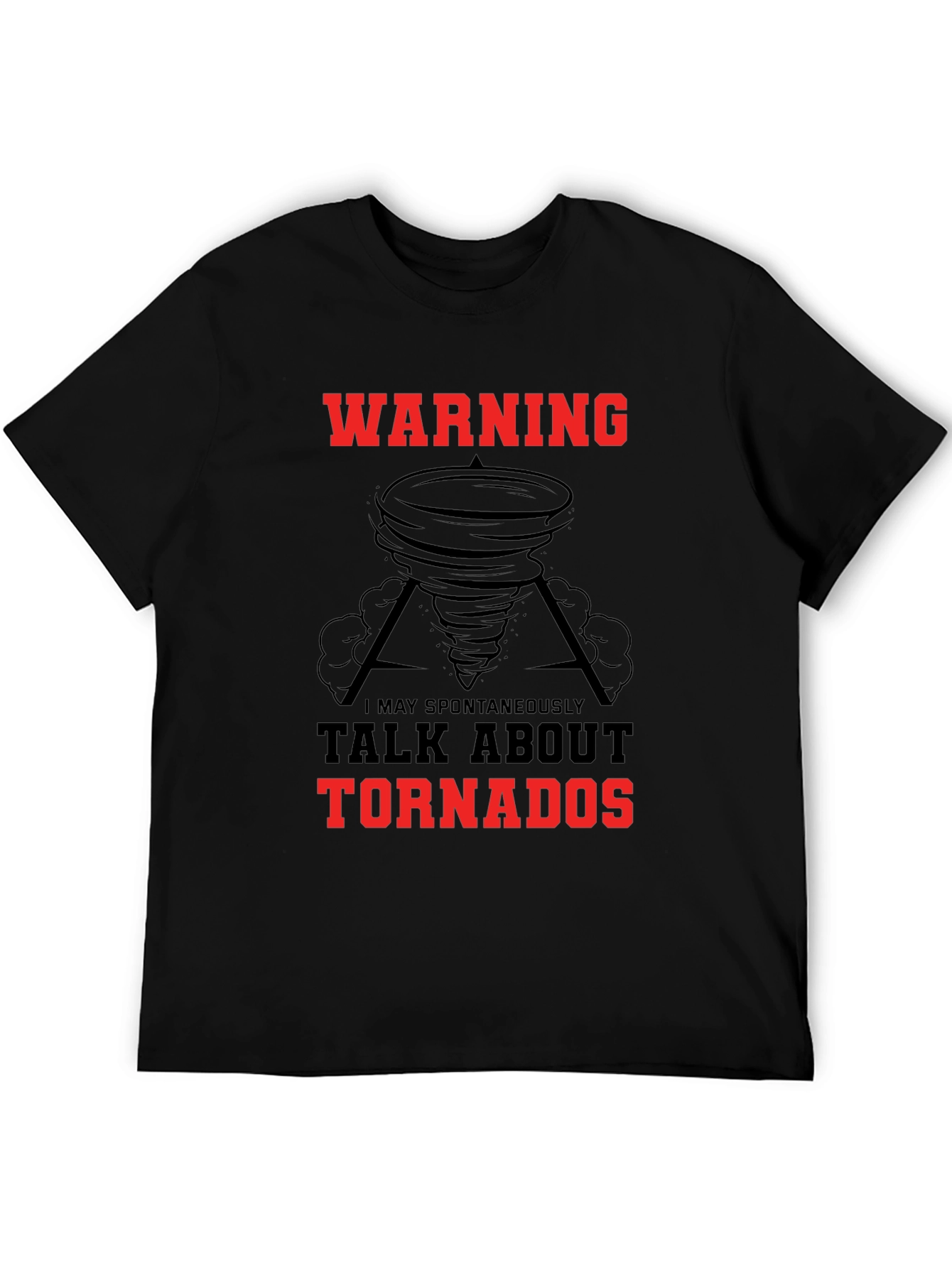 Warning May Spontaneously Talk About Tornadoes Black T-Shirt