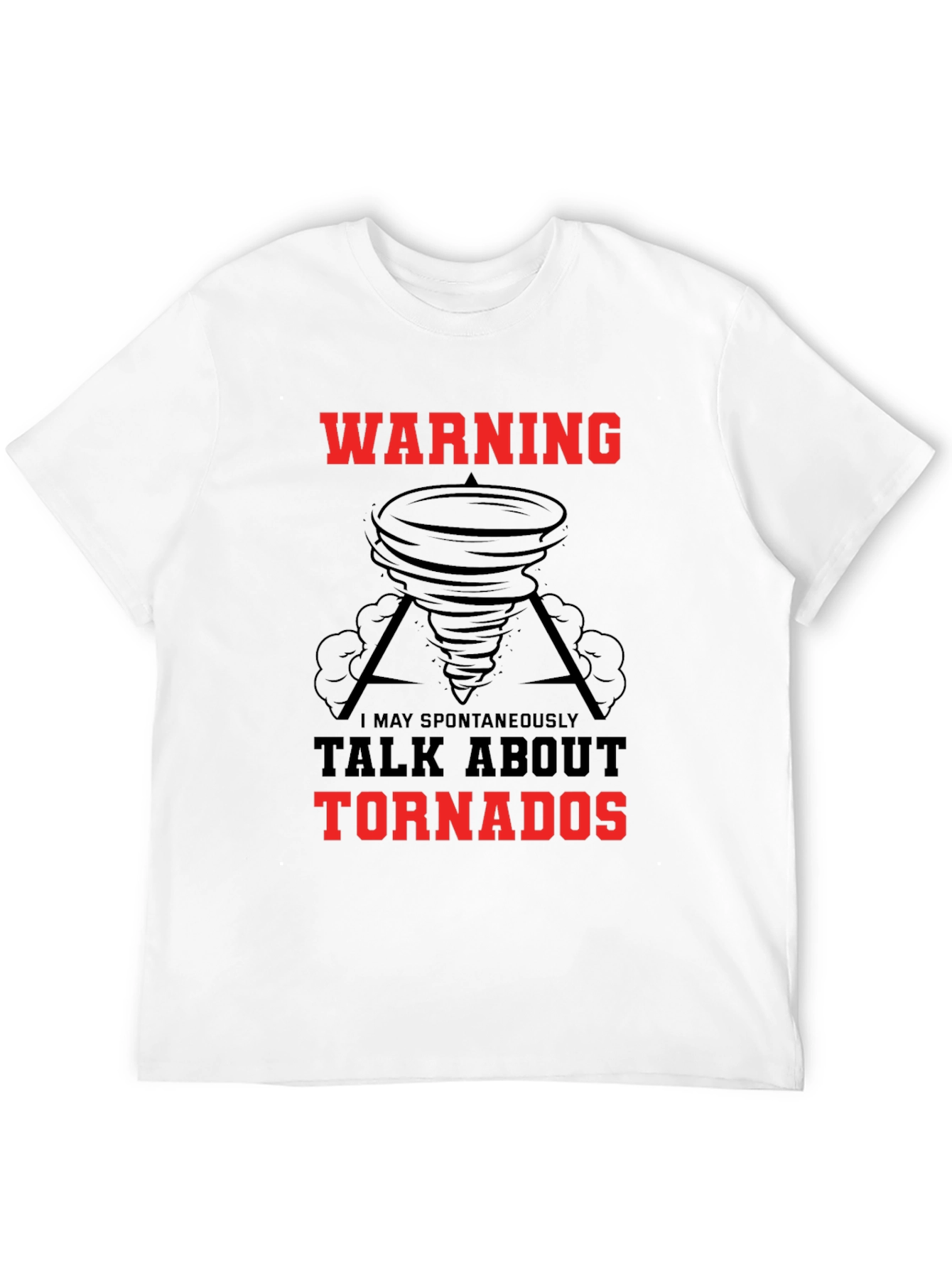 Warning May Spontaneously Talk About Tornadoes Black T-Shirt
