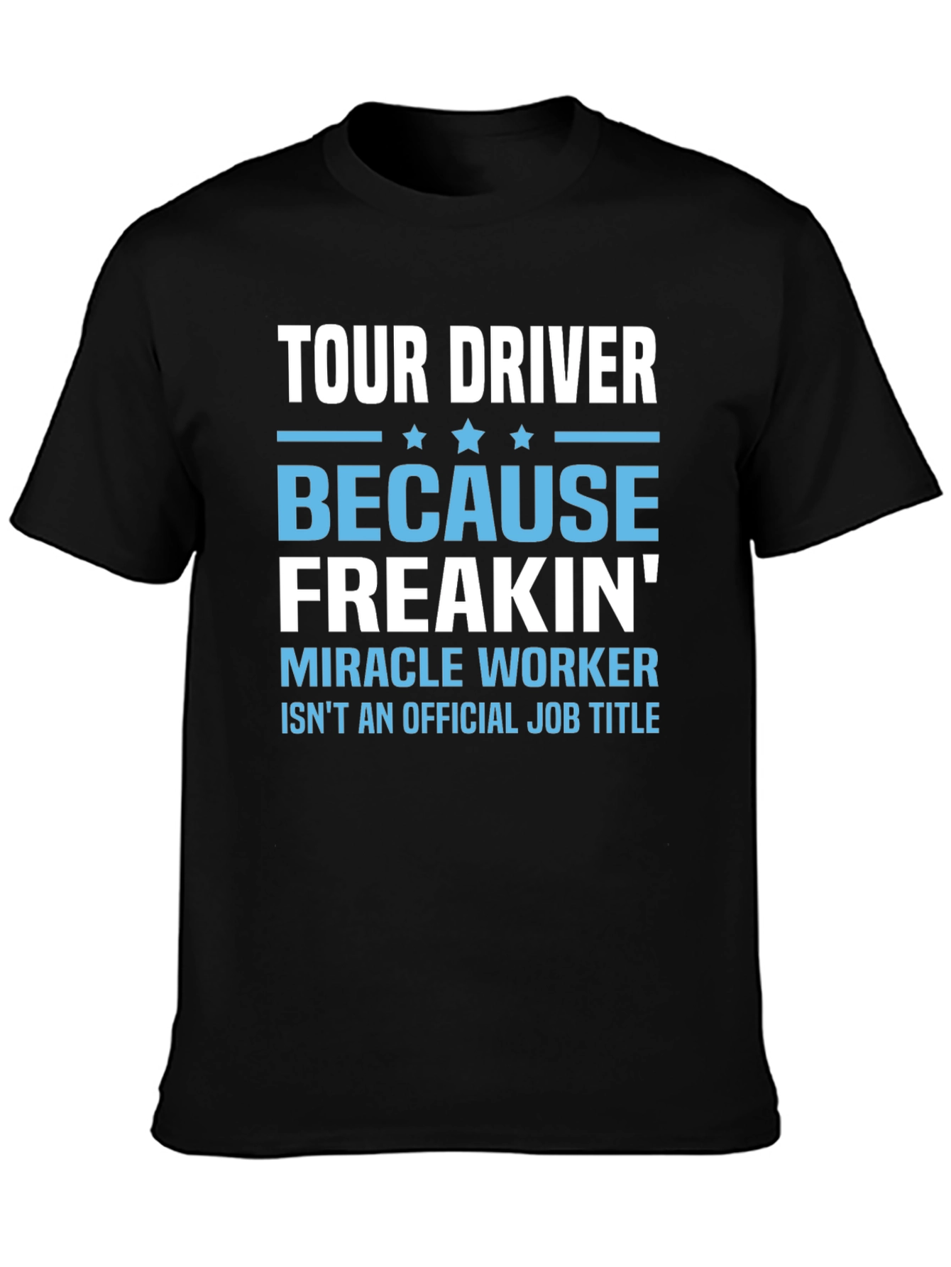 Tour Driver Graphic Tee - Miracle Worker Funny T-Shirt