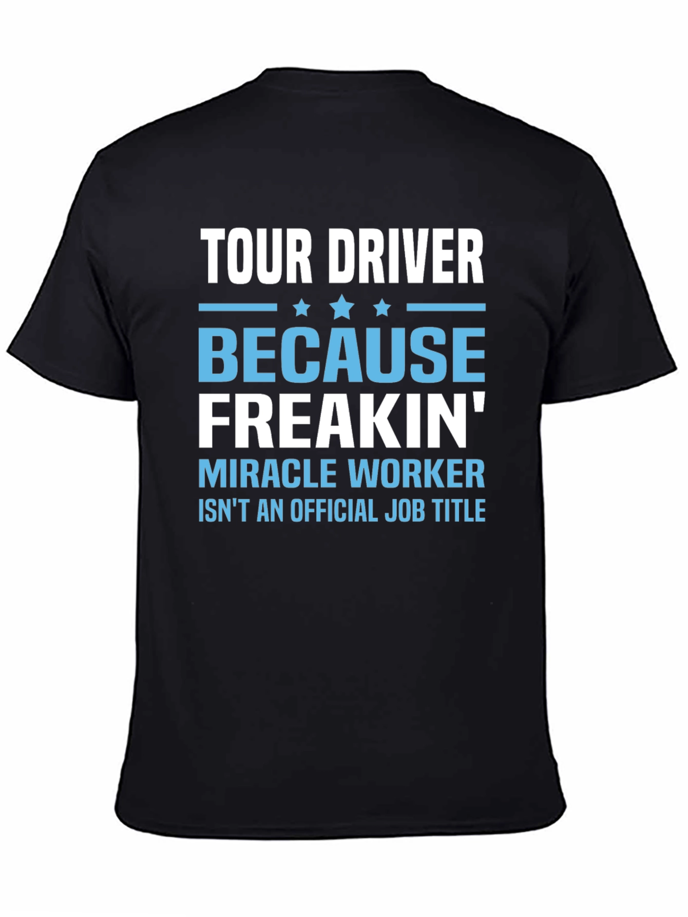 Tour Driver Graphic Tee - Miracle Worker Funny T-Shirt