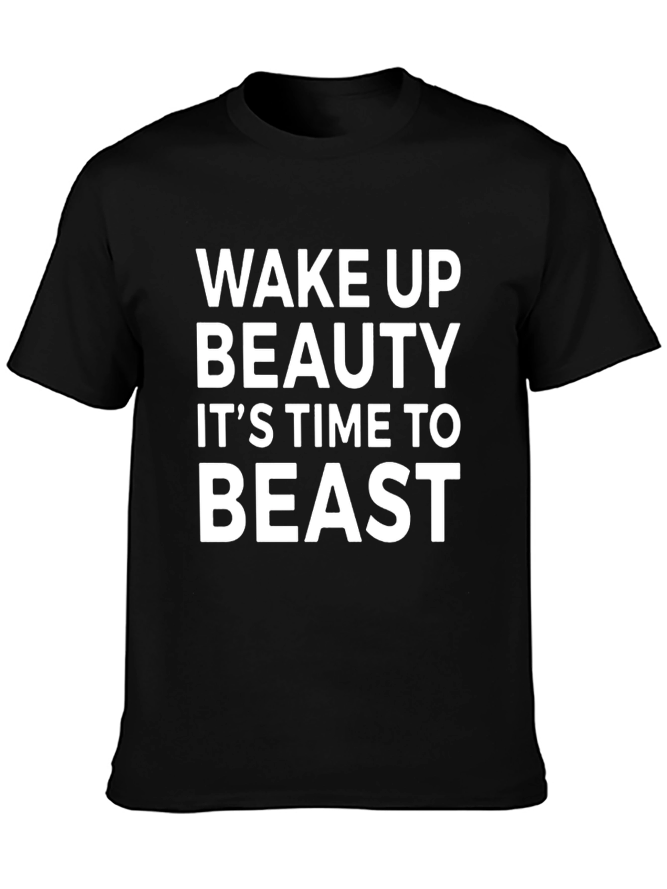Wake Up Beauty Its Time to Beast Black T-Shirt