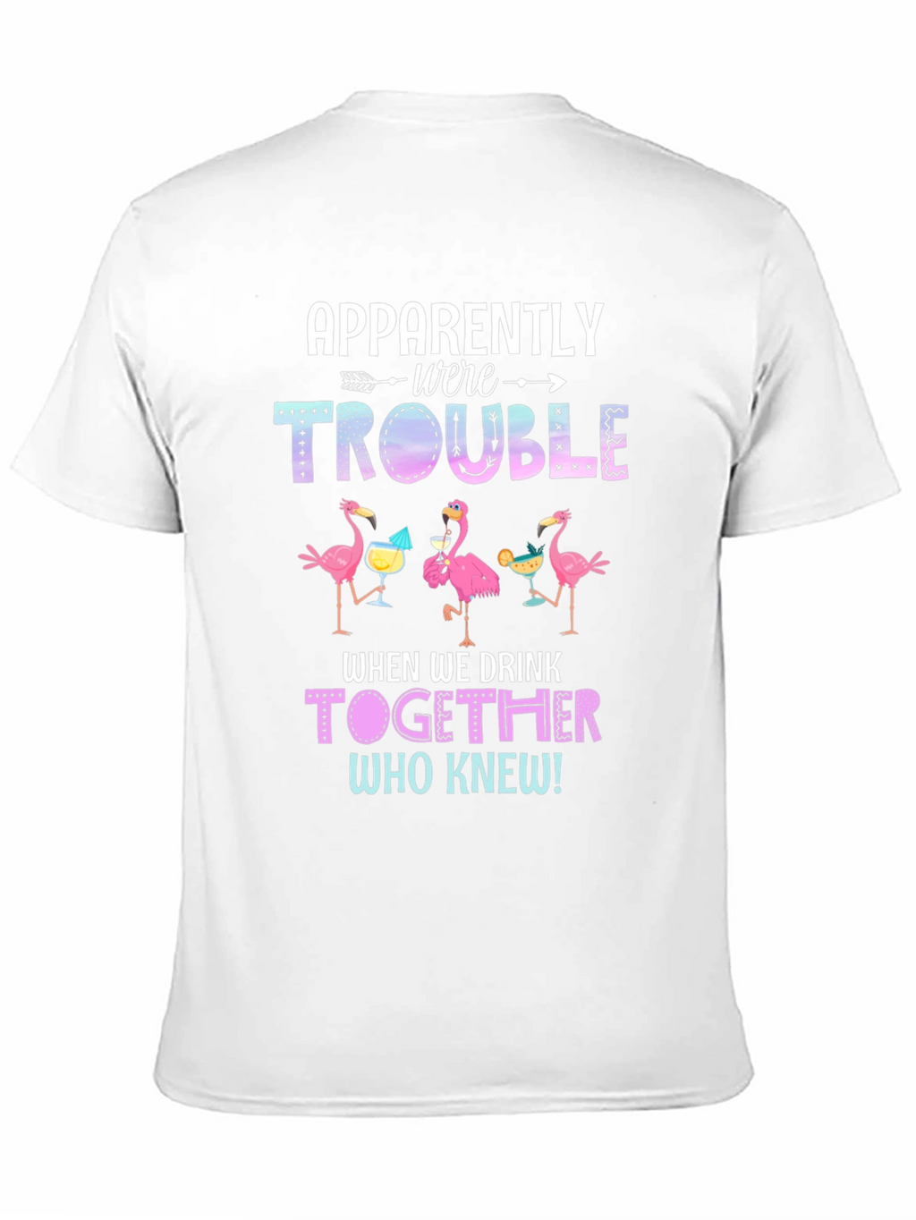 Flamingo Trouble When We Drink Together T-Shirt