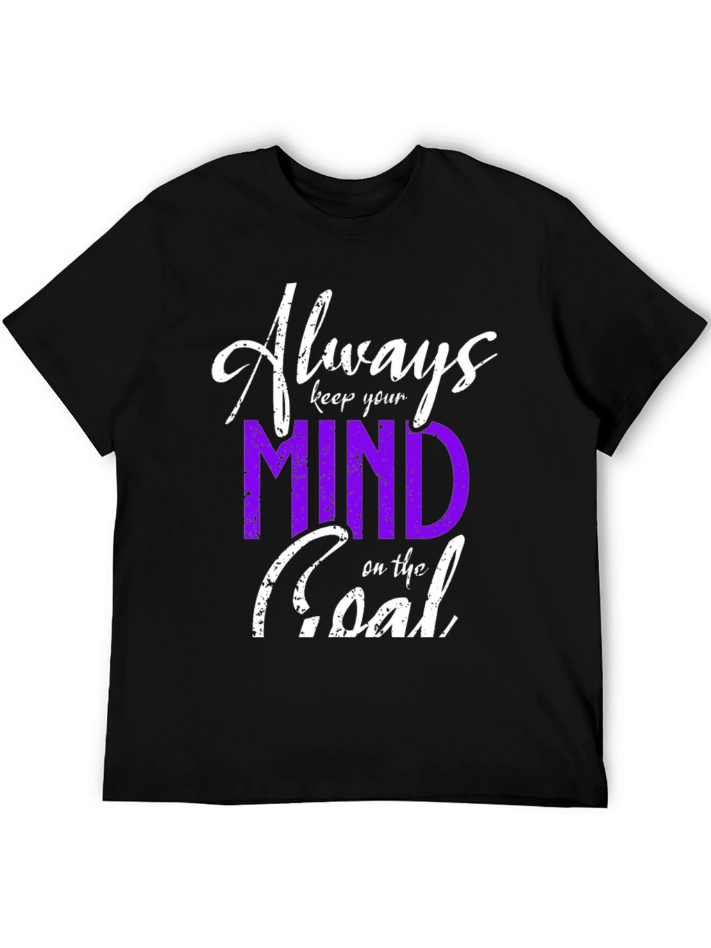 Always Keep Your Mind on the Goal T-Shirt