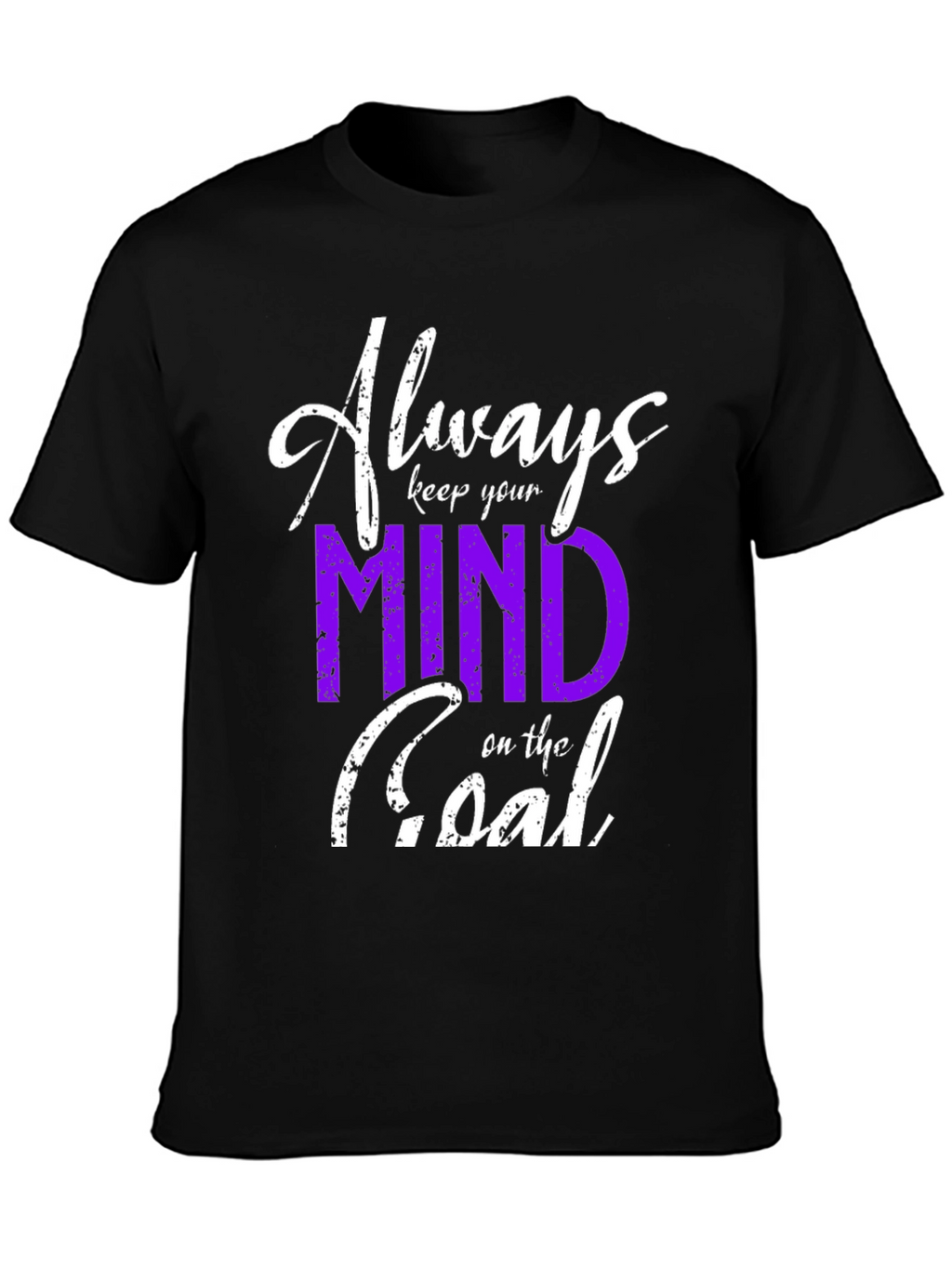 Always Keep Your Mind on the Goal T-Shirt