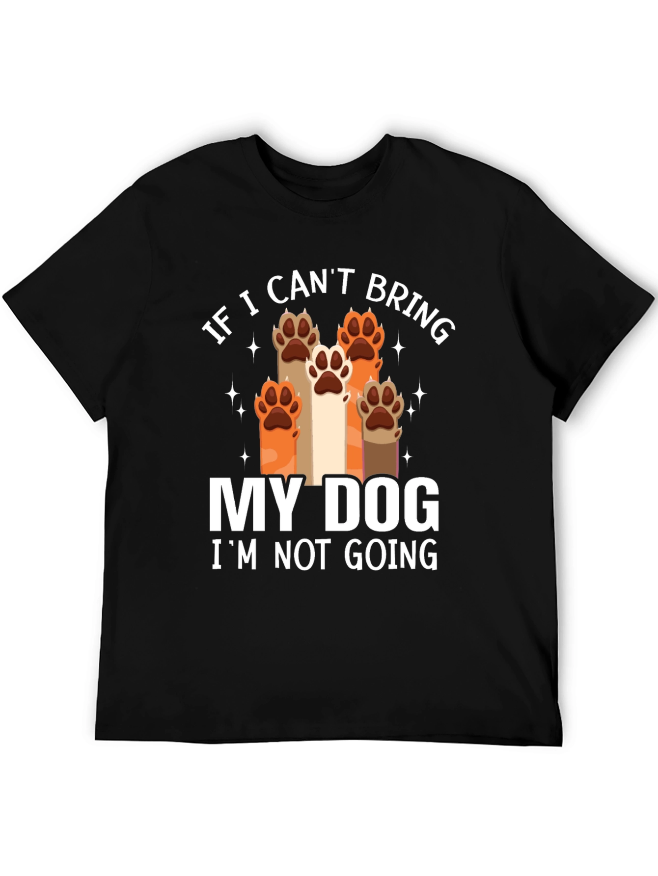 Dog Lover Tee - If I Cant Bring My Dog Graphic T-Shirt