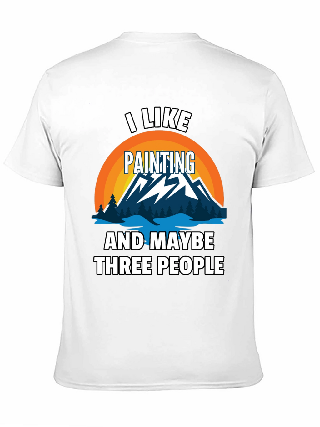 I Like Painting & Maybe Three People Graphic Tee