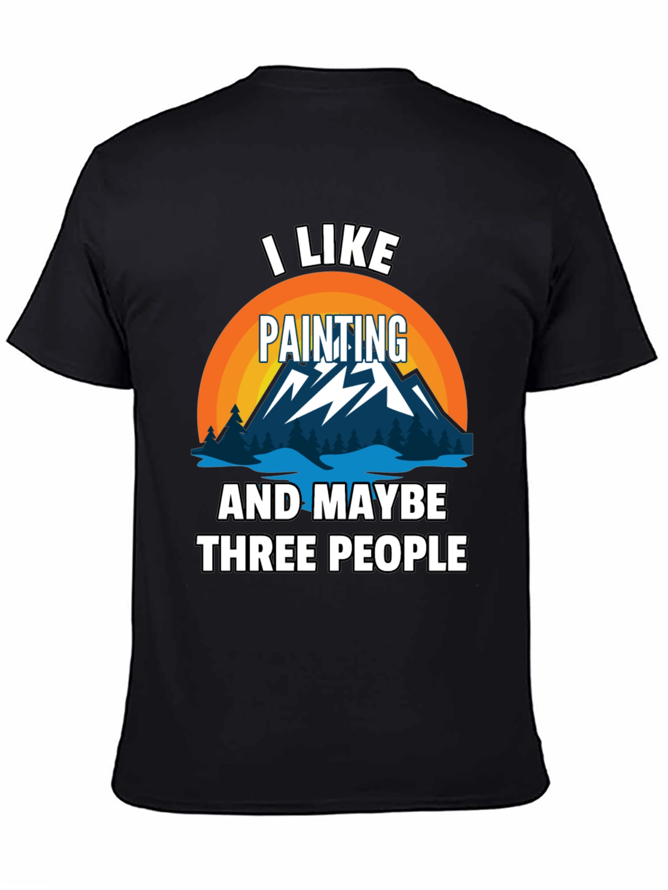 I Like Painting & Maybe Three People Graphic Tee