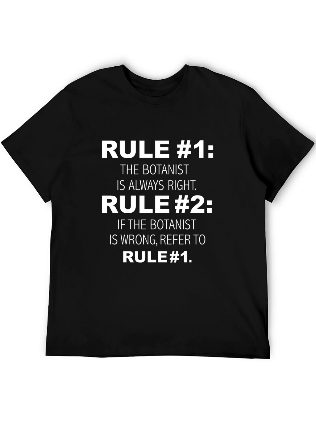 Botanist Rules T-Shirt - Always Right Funny Tee