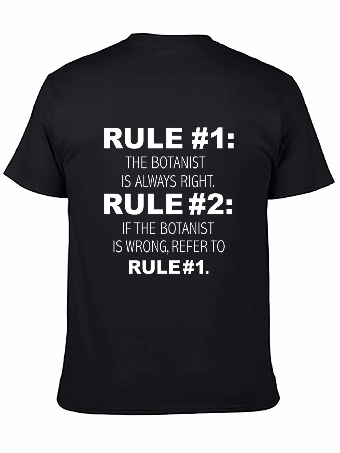 Botanist Rules T-Shirt - Always Right Funny Tee