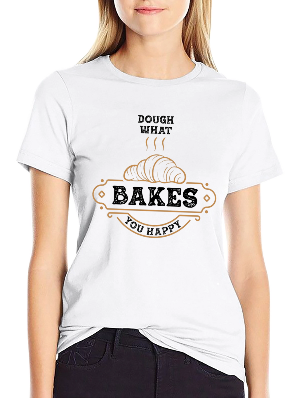 Dough What Bakes You Happy T-Shirt