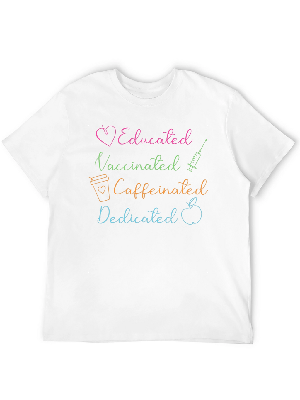 Educated Vaccinated Caffeinated Dedicated Tee