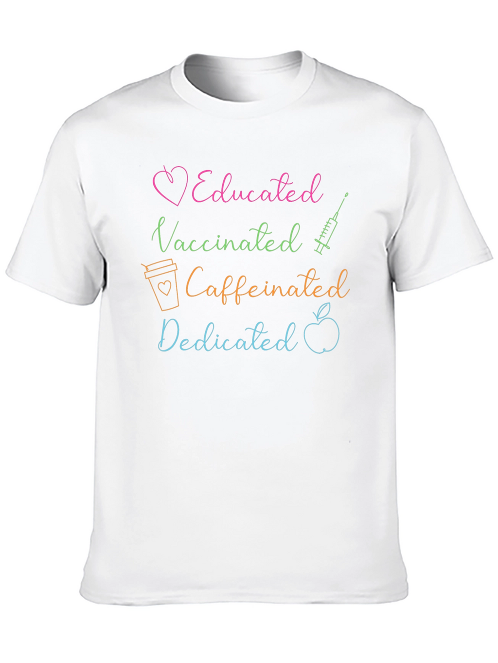 Educated Vaccinated Caffeinated Dedicated Tee