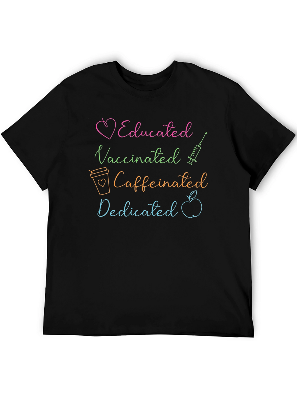 Educated Vaccinated Caffeinated Dedicated Tee