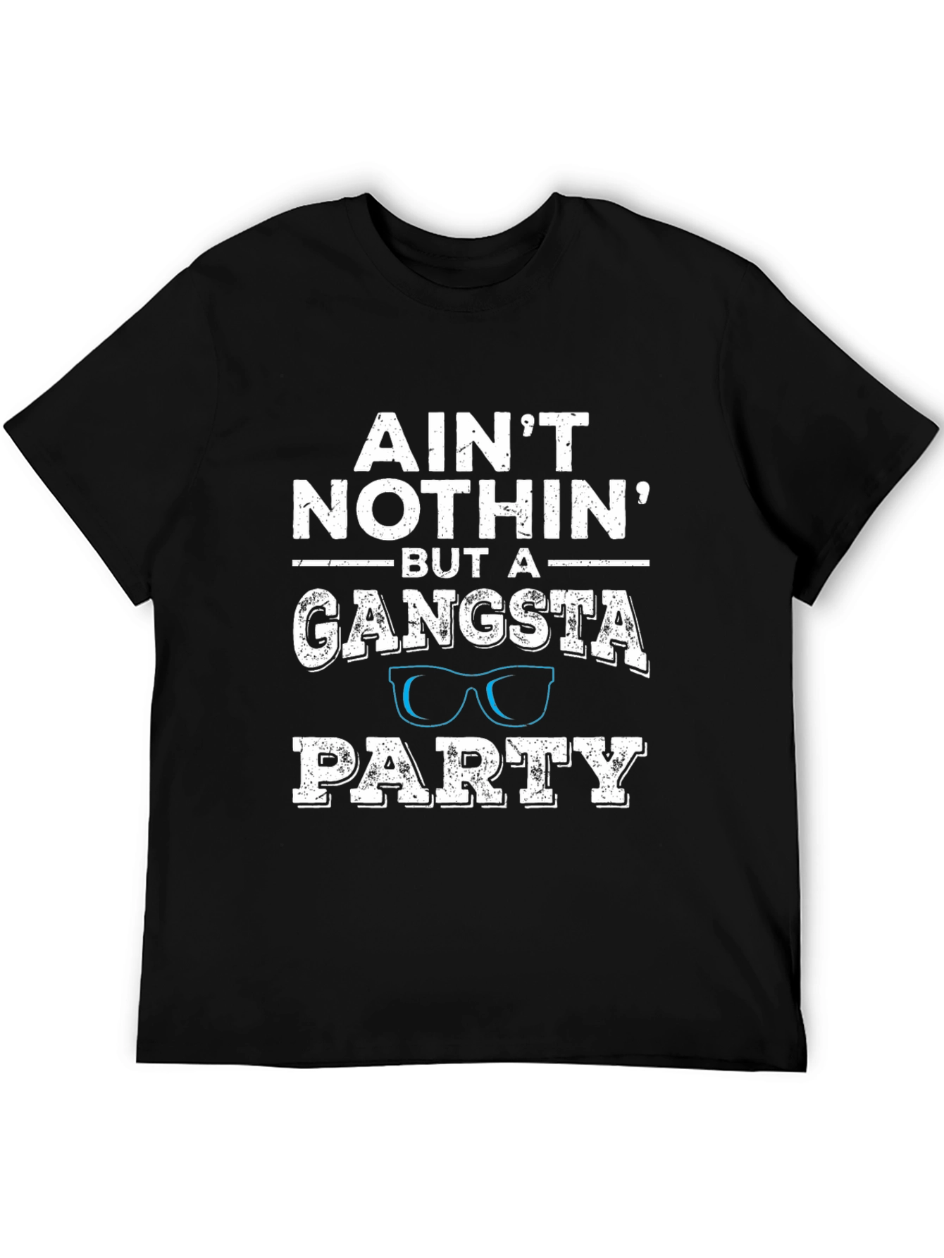 Aint Nothin But A Gangsta Party T-Shirt