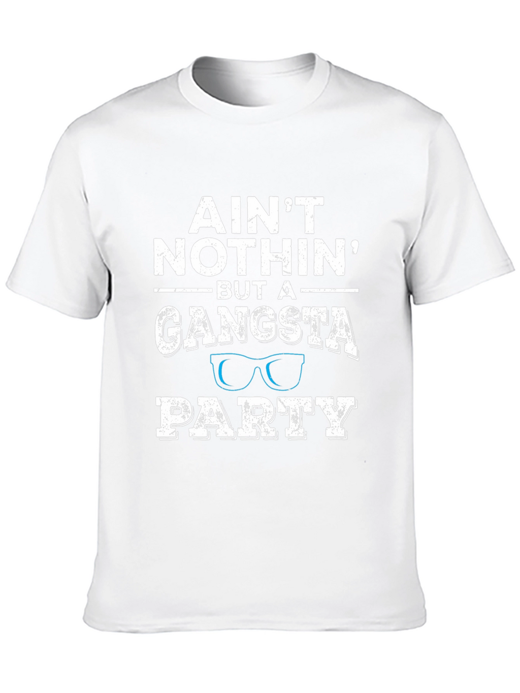 Aint Nothin But A Gangsta Party T-Shirt