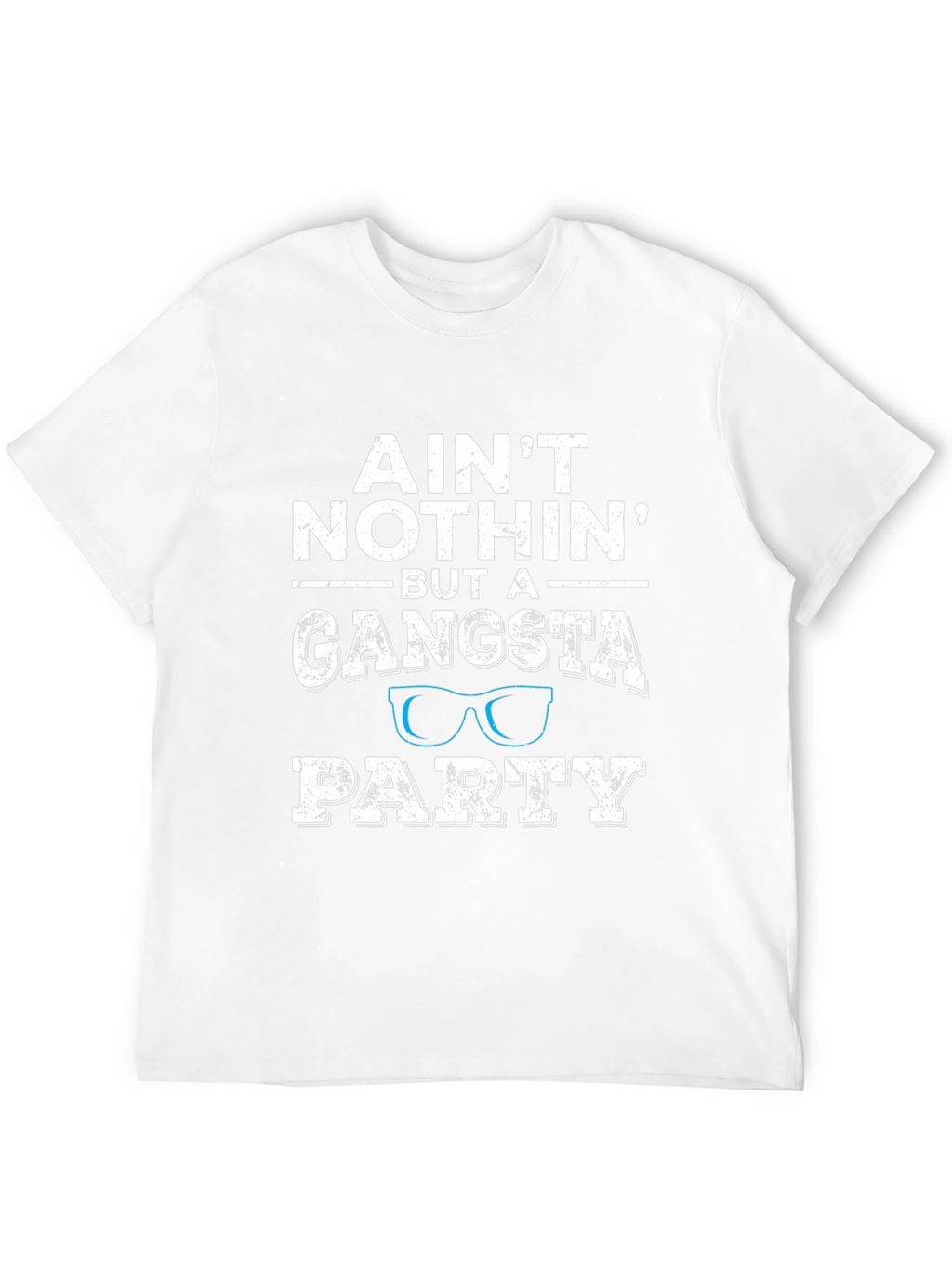 Aint Nothin But A Gangsta Party T-Shirt