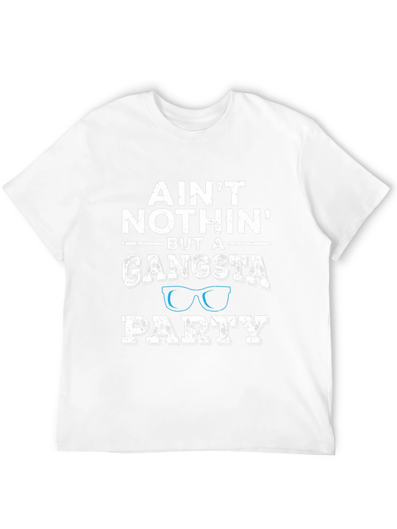 Aint Nothin But A Gangsta Party T-Shirt