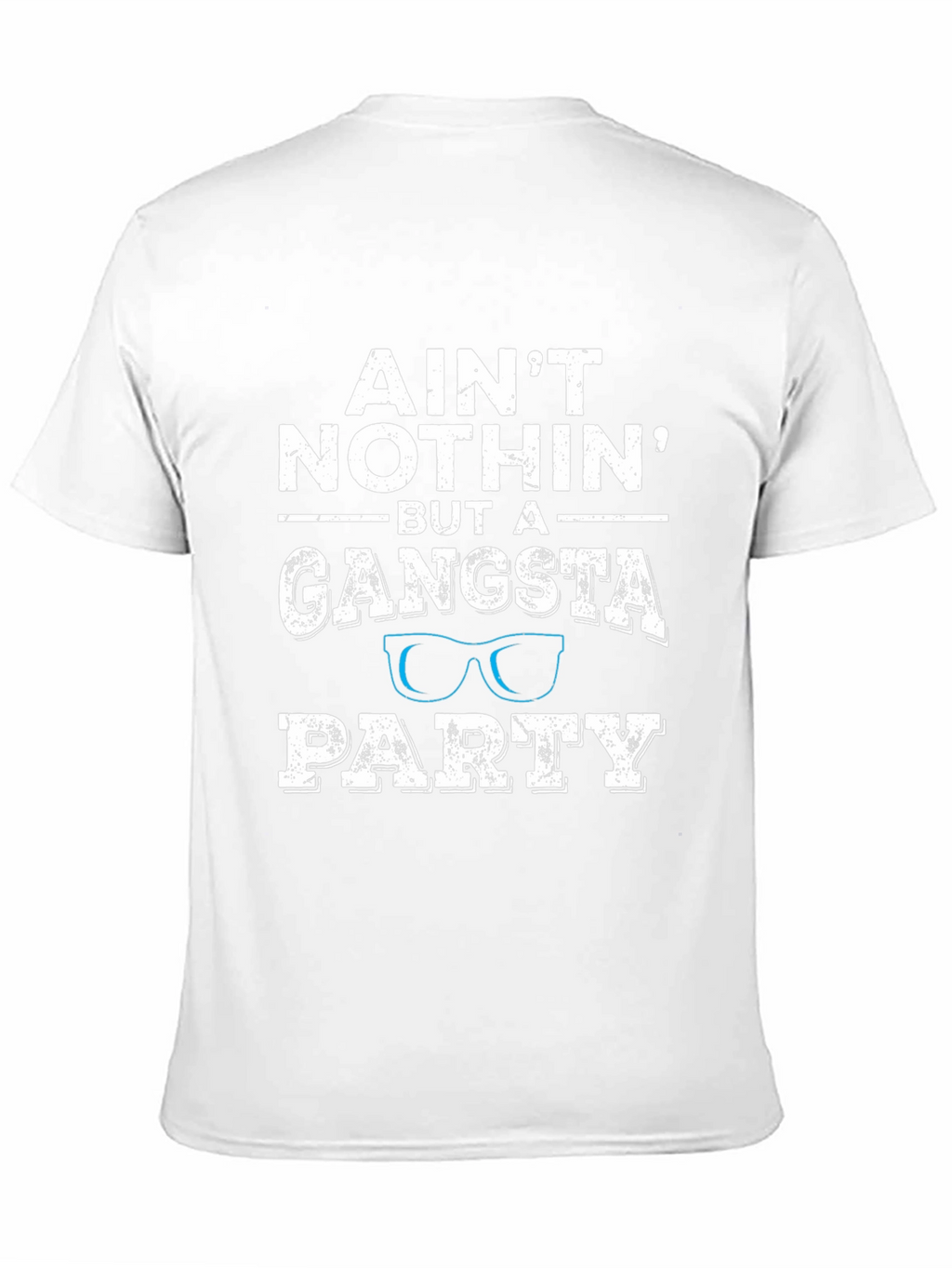 Aint Nothin But A Gangsta Party T-Shirt