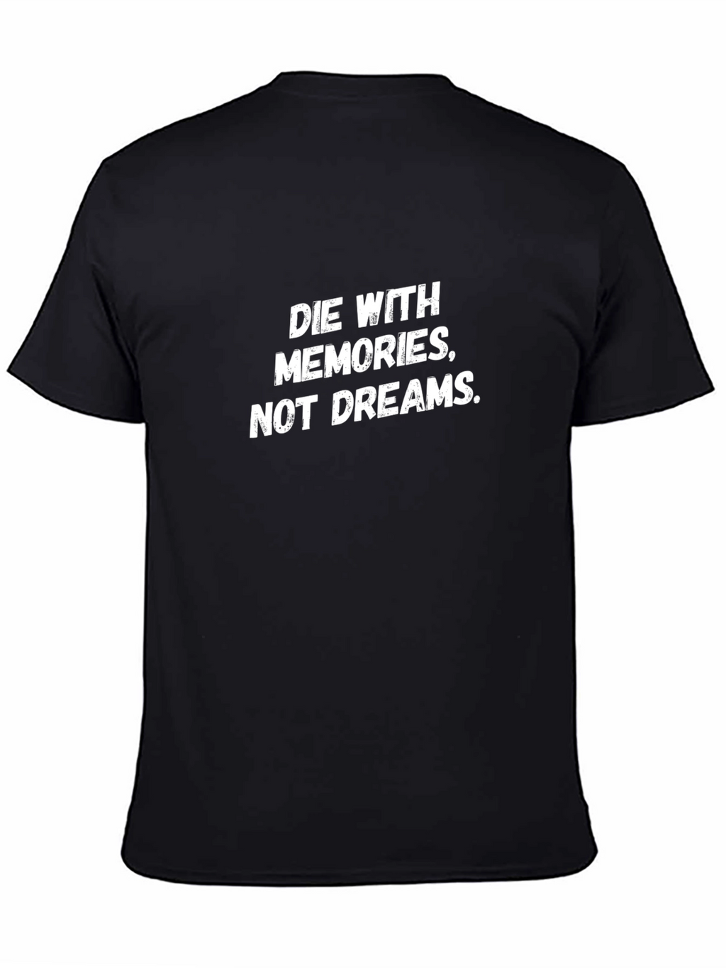 Die With Memories T-Shirt - Motivational Graphic Tee
