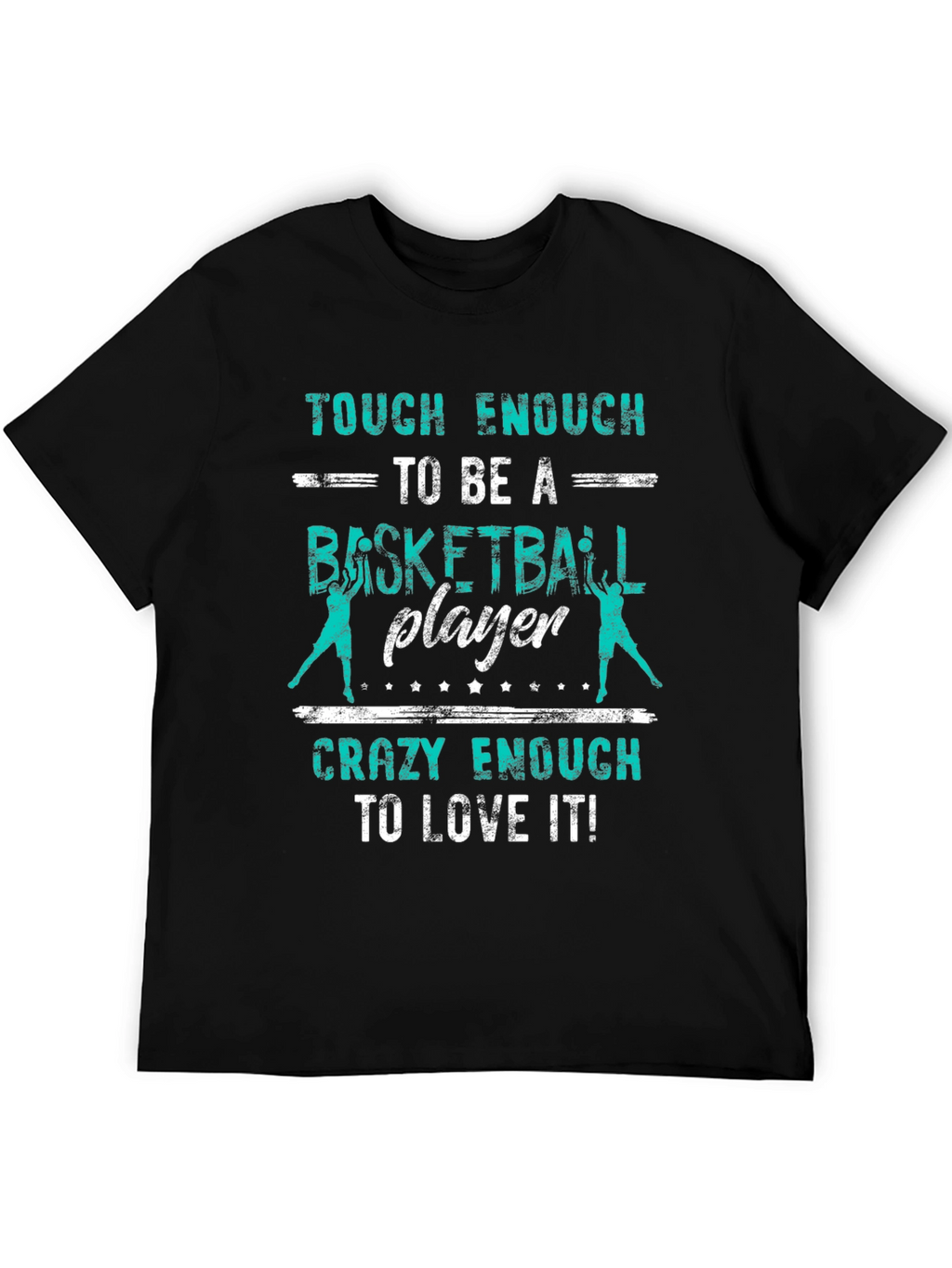 Basketball Player T-Shirt - Tough & Crazy Enough