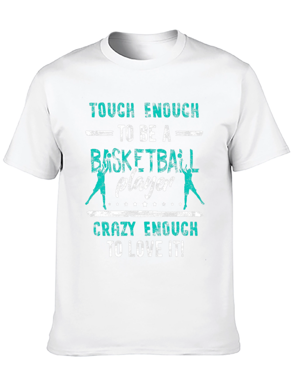Basketball Player T-Shirt - Tough & Crazy Enough