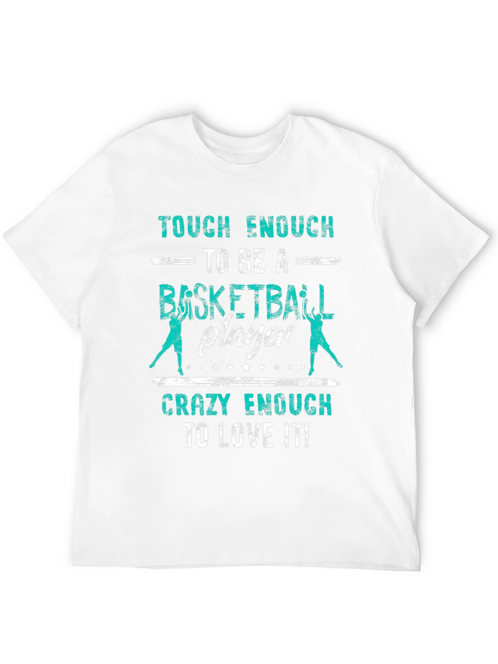 Basketball Player T-Shirt - Tough & Crazy Enough