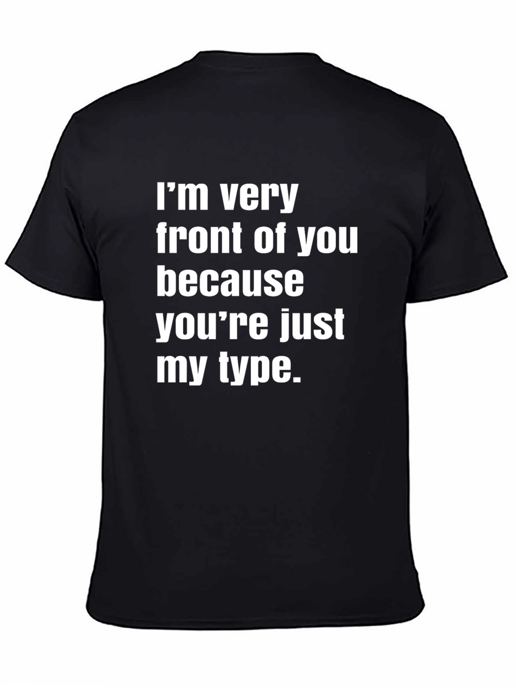 Funny Im Very Front of You Black Graphic Tee