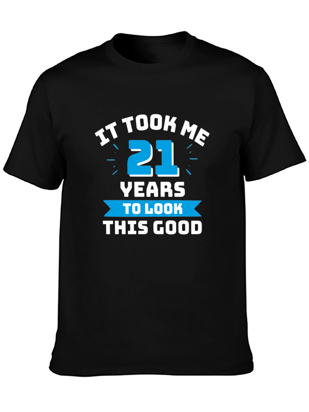 It Took Me 21 Years T-Shirt