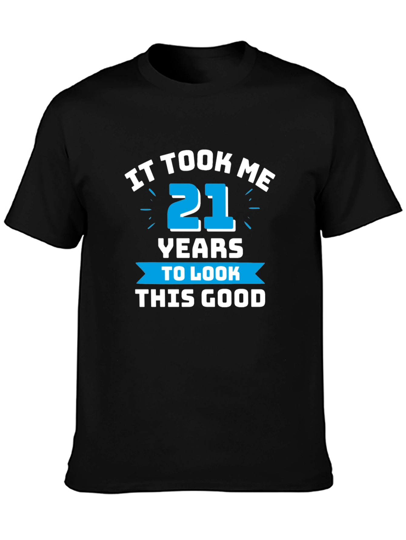 It Took Me 21 Years T-Shirt