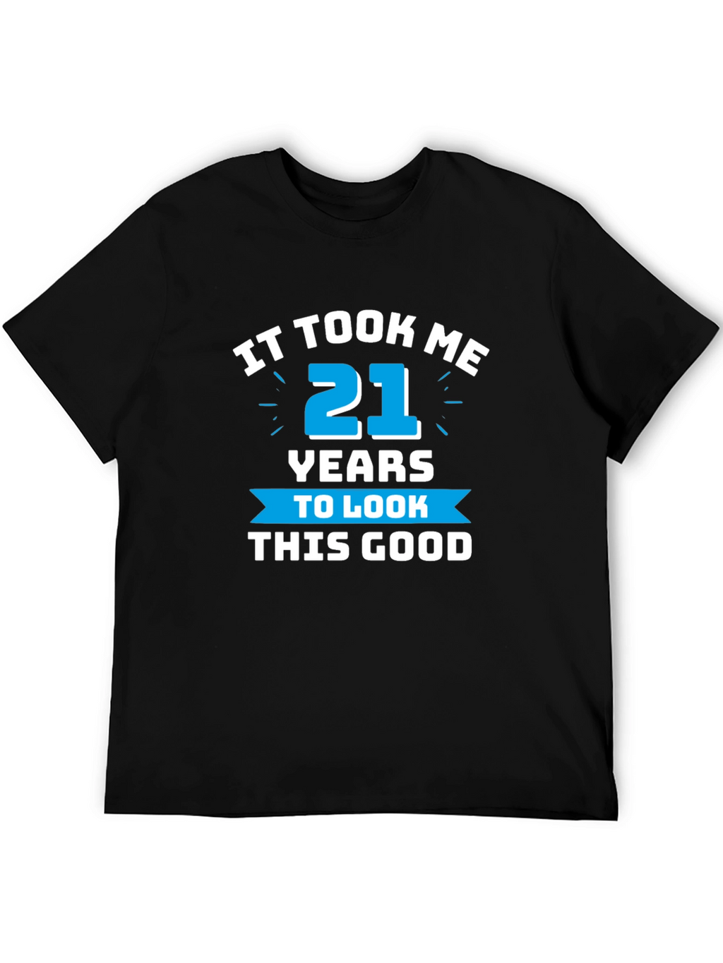 It Took Me 21 Years T-Shirt