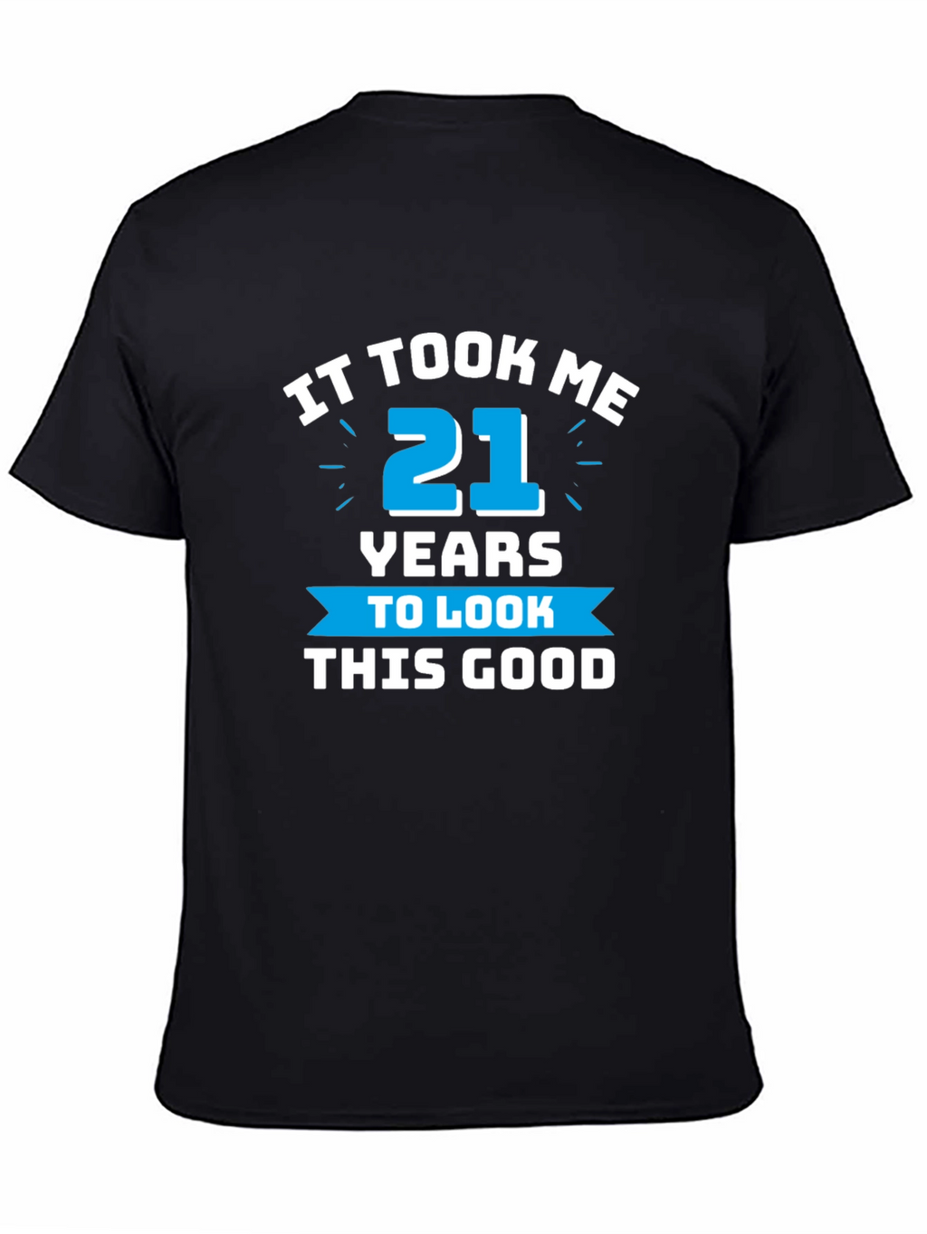 It Took Me 21 Years T-Shirt