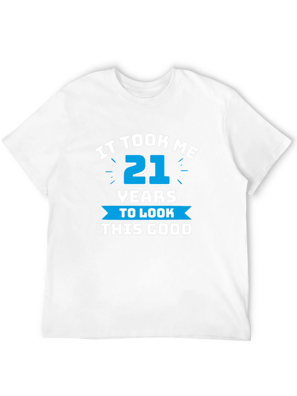 It Took Me 21 Years T-Shirt