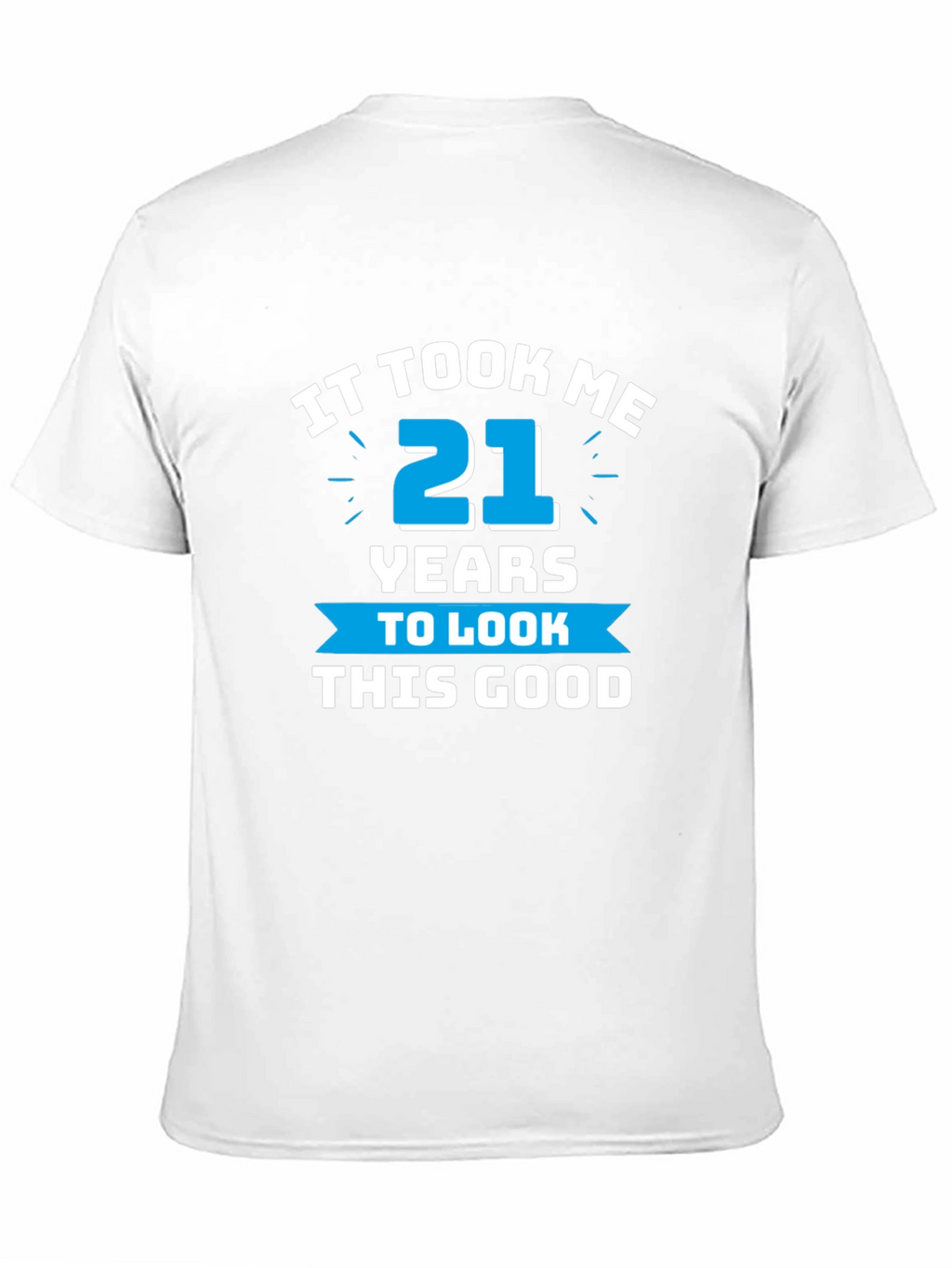 It Took Me 21 Years T-Shirt
