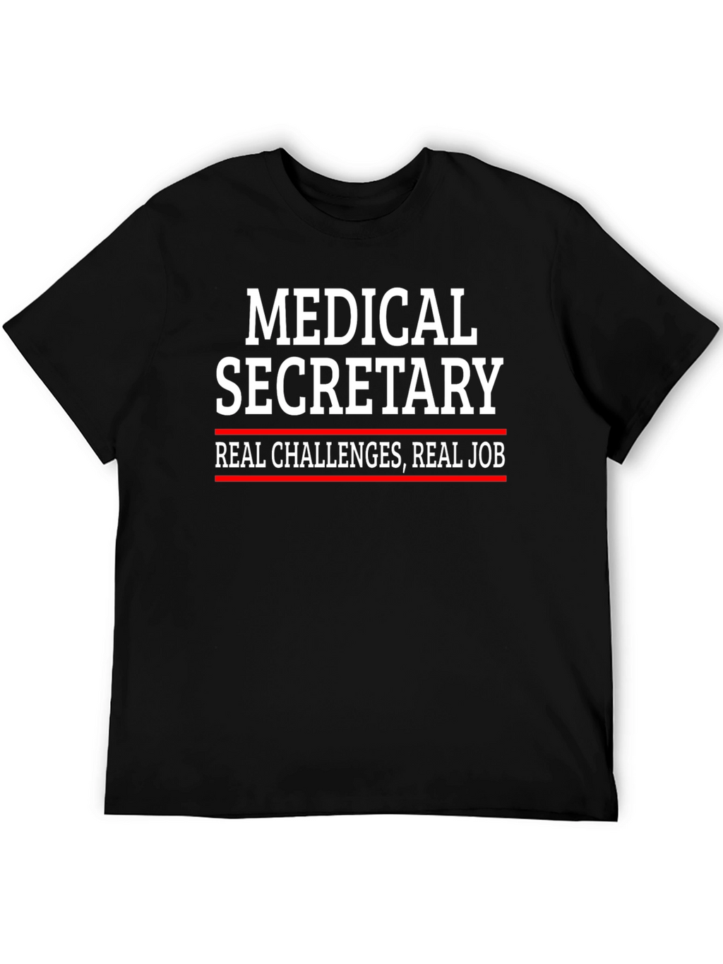 Medical Secretary T-Shirt - Real Challenges Real Job