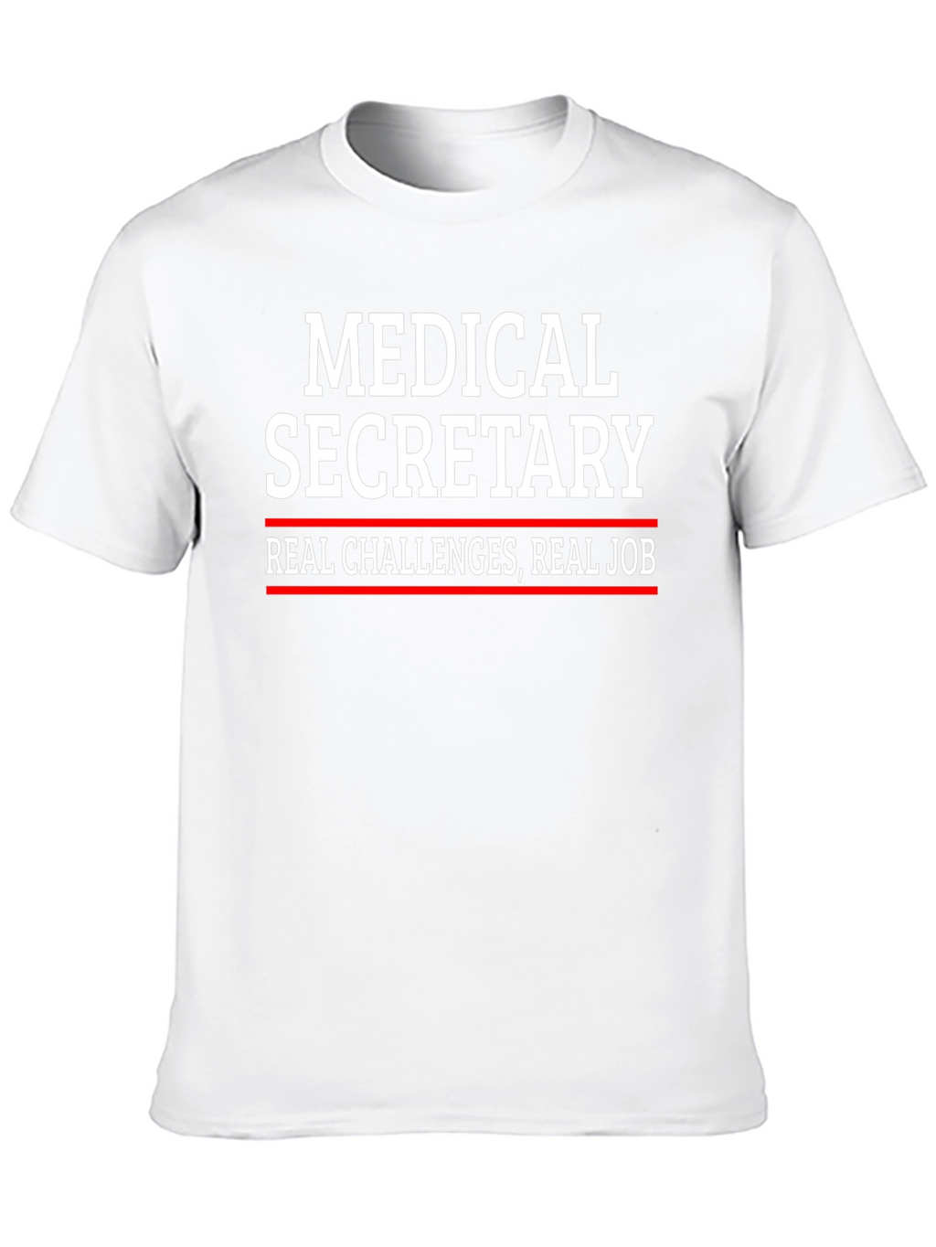 Medical Secretary T-Shirt - Real Challenges Real Job
