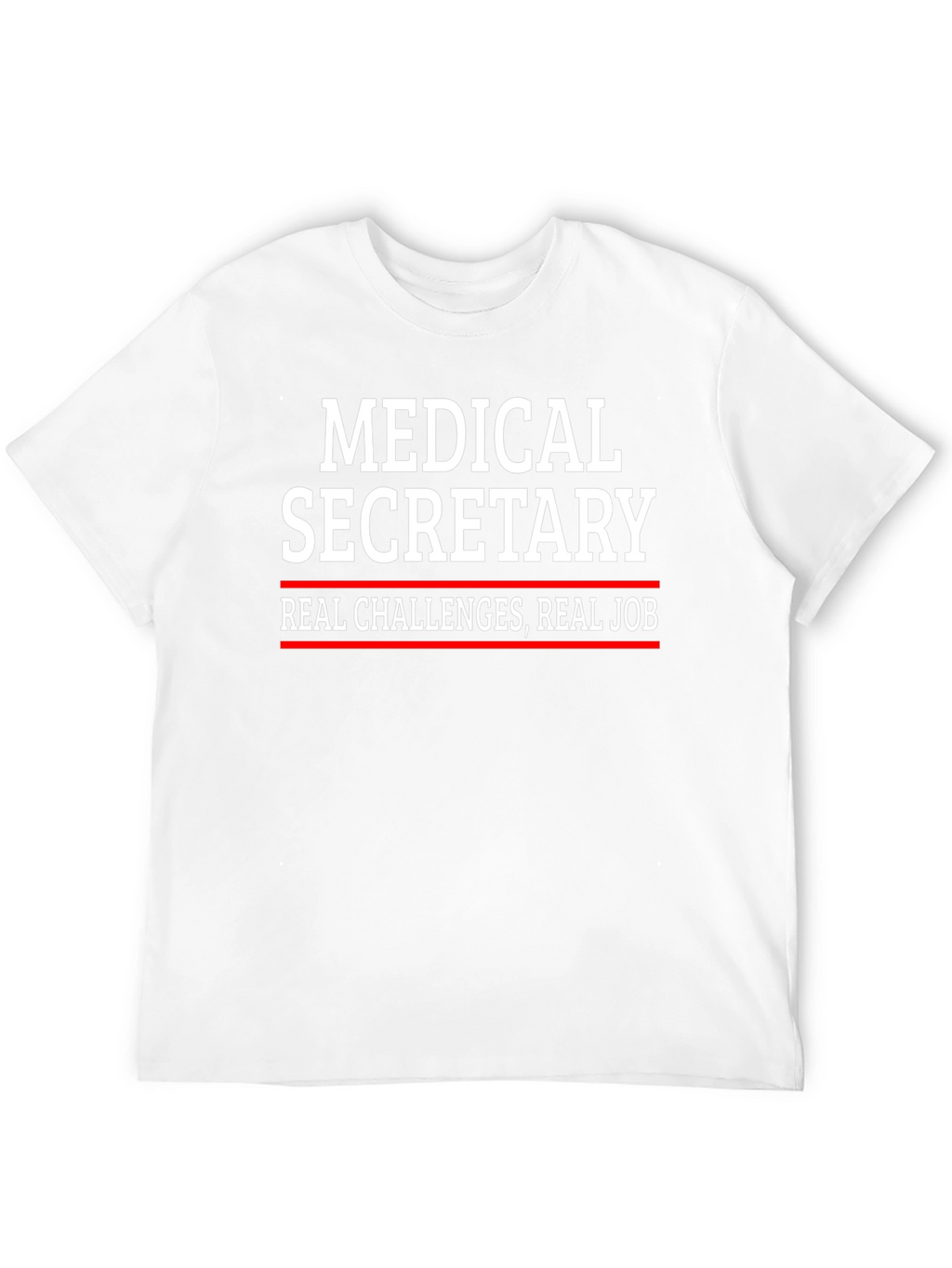 Medical Secretary T-Shirt - Real Challenges Real Job